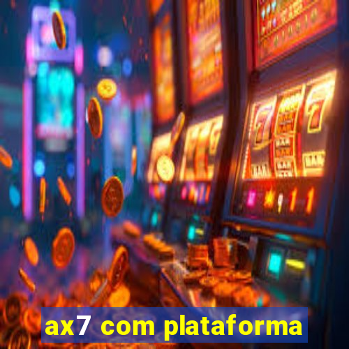 ax7 com plataforma